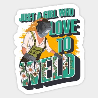 Just a girl who loves to weld Welding queen gift Sticker